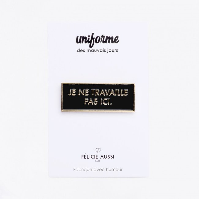 Pin's Je Ne Travaille Pas Ici